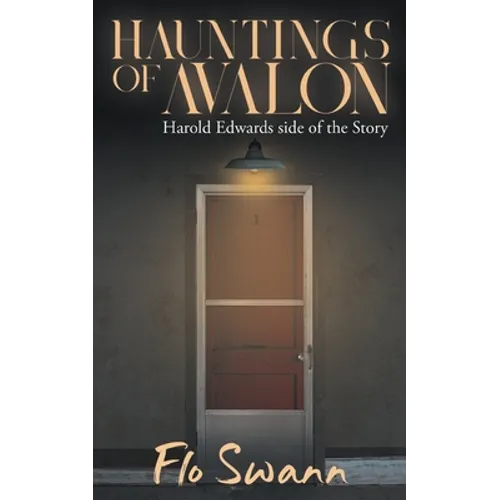 Hauntings of Avalon: Harold Edwards side of the Story