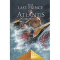 The Last Prince of Atlantis Chronicles Book I