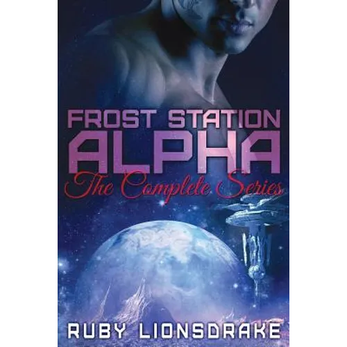 Frost Station Alpha: The Complete Series