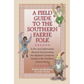 A Field Guide to the Southern Faerie Folk