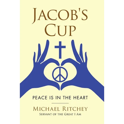 Jacob's Cup: Peace Is in the Heart