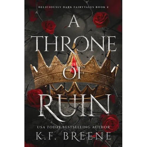 A Throne of Ruin: Deliciously Dark Fairytales, Book 2