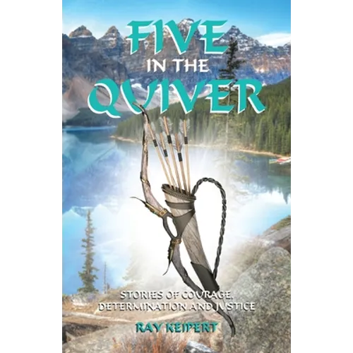 Five in the Quiver: Stories of Courage, Determination and Justice