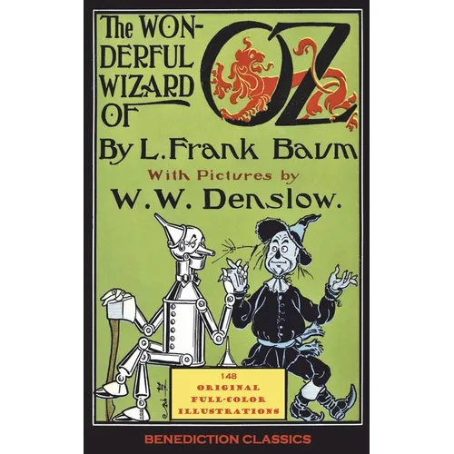 The Wonderful Wizard of Oz: (Illustrated first edition. 148 original full-color illustrations)