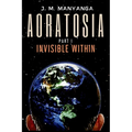 Aoratosia: Part 1, INVISIBLE WITHIN