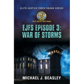 EJFS Episode 3: War of Storms (Elite Justice Force Squad Series)