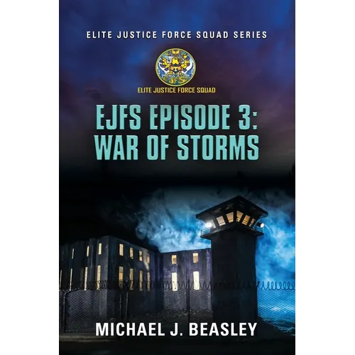 EJFS Episode 3: War of Storms (Elite Justice Force Squad Series)