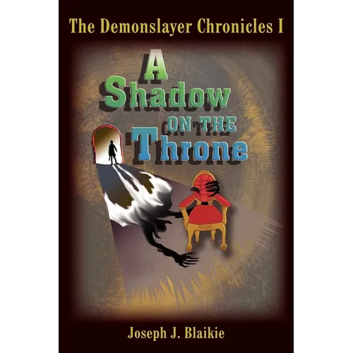 The Demonslayer Chronicles I: A Shadow on the Throne - Paperback