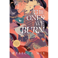 The Ones We Burn