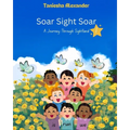 Soar Sight Soar, A Journey Through Sightland, Volume 1