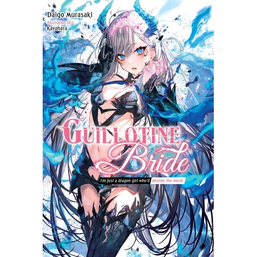 Guillotine Bride: I'm Just a Dragon Girl Who'll Destroy the World.