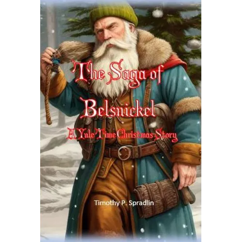 The Saga of Belsnickel: A Yule Time Christmas Story