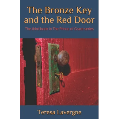 The Bronze Key and the Red Door: The third book in The Prince of Grace series