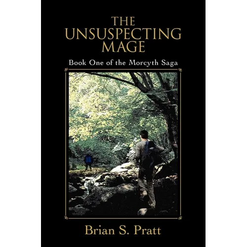 The Unsuspecting Mage: Book One of the Morcyth Saga