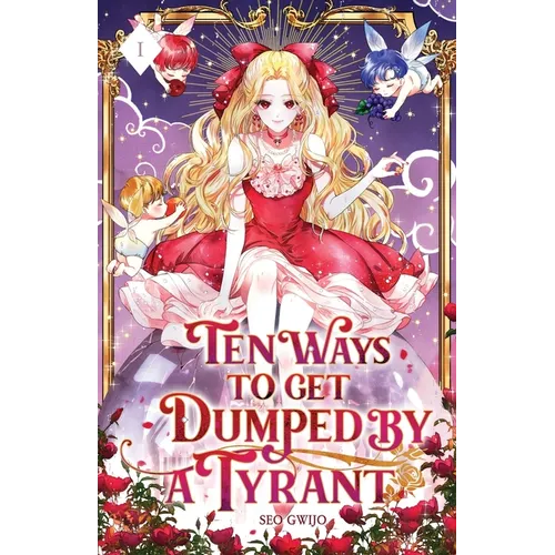 Ten Ways to Get Dumped by a Tyrant: Volume I (Light Novel)