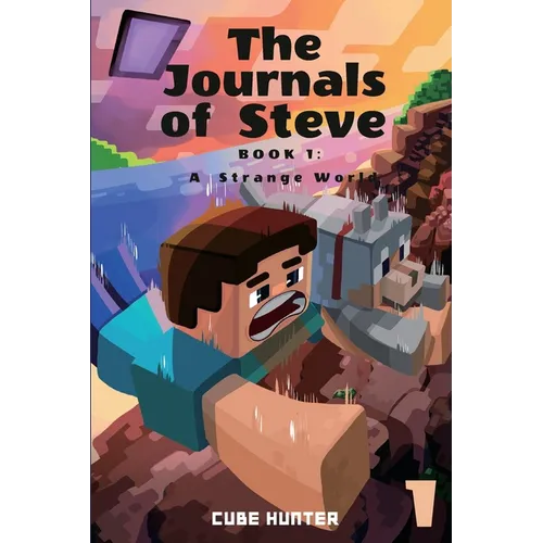 The Journals of Steve Book 1: A Strange World