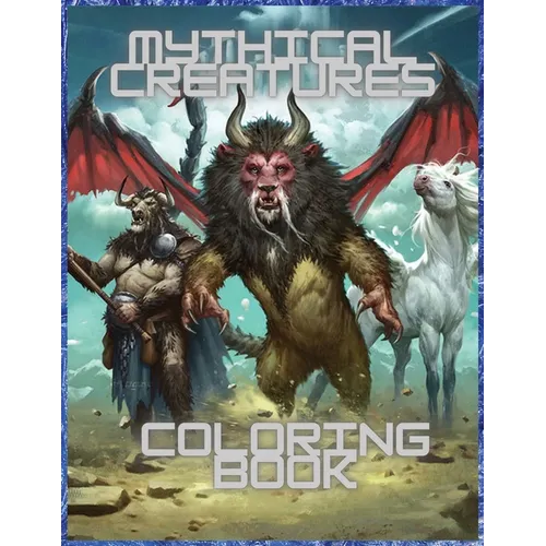 Mythical Creatures Coloring Book: For Men and Women with Mythological Beasts and Fantasy Animals