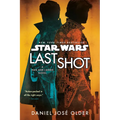 Last Shot (Star Wars): A Han and Lando Novel