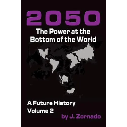 2050: The Power At the Bottom of the World: A Future History, Volume 2