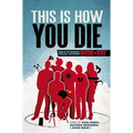 This Is How You Die: Stories of the Inscrutable, Infallible, Inescapable Machine of Death