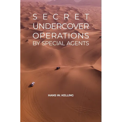 Secret Undercover Operations: by Special Agents