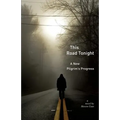 This Road Tonight: A New Pilgrim's Progress