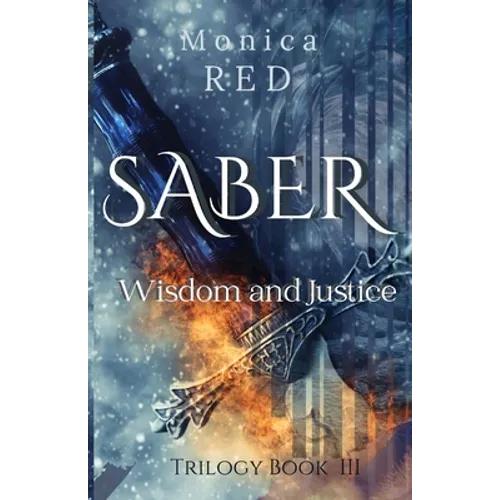 Saber, Wisdome and Justice Trilogy Book 3