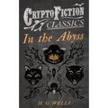 In the Abyss (Cryptofiction Classics - Weird Tales of Strange Creatures)