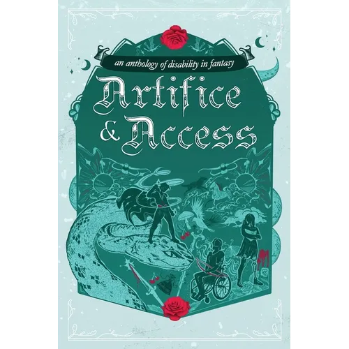 Artifice & Access: a disability in fantasy anthology