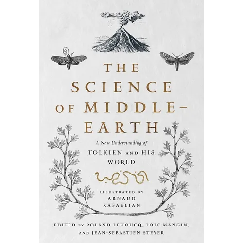 The Science of Middle-Earth: A New Understanding of Tolkien and His World
