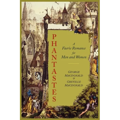 Phantastes: A Faerie Romance for Men and Women [Illustrated Edition]