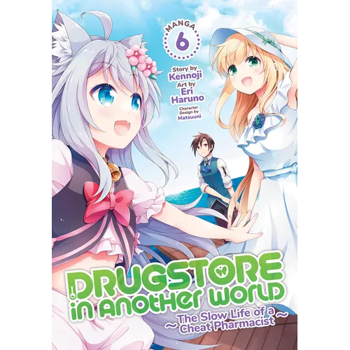 Drugstore in Another World: The Slow Life of a Cheat Pharmacist (Manga) Vol. 6