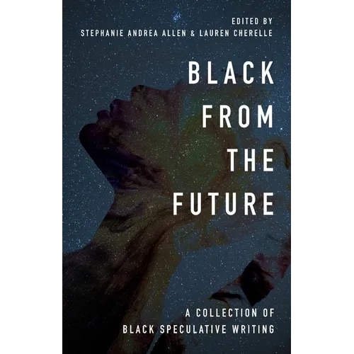 Black From the Future: A Collection of Black Speculative Writing