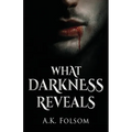 What Darkness Reveals