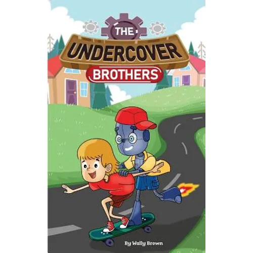 The Undercover Brothers: An Action and Adventure Story for 9-12 year olds