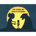 The Things We Fear as Children
