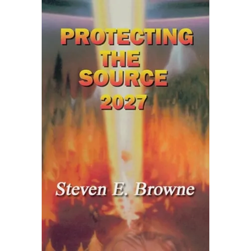 Protecting the Source: The Invasion of 2027