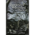 The Darkness Whistled Back