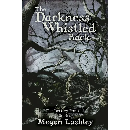 The Darkness Whistled Back