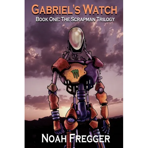 Gabriel's Watch - Book One: The Scrapman Trilogy