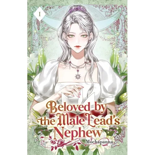 Beloved by the Male Lead's Nephew: Volume I (Light Novel)