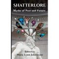 Shatterlore: Myths of Past and Future