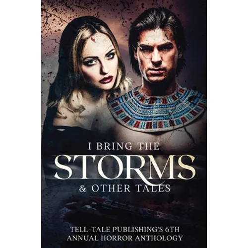 I Bring the Storms: Tell-Tale Publishing's 6th Annual Horror Anthology