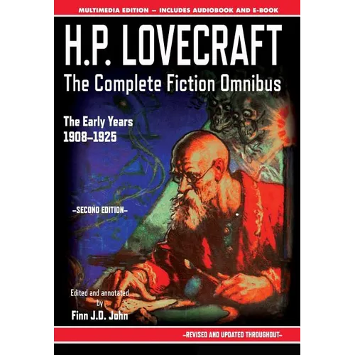 H.P. Lovecraft - The Complete Fiction Omnibus Collection - Second Edition: The Early Years: 1908-1925