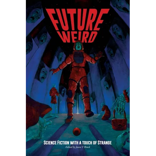 Future Weird: Science Fiction with a Touch of Strange