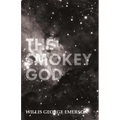The Smokey God: Or; A Voyage to the Inner World