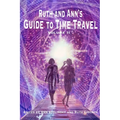 Ruth and Ann's Guide to Time Travel, Volume II
