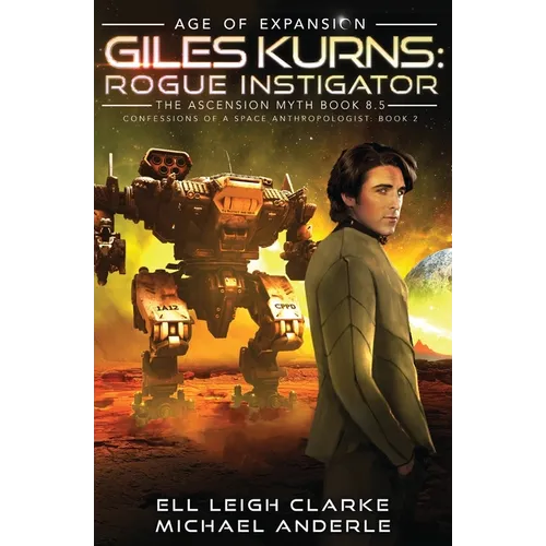 Giles Kurns: Rogue Instigator: Confessions Of A Space Anthropologist Book 2