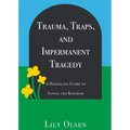 Trauma, Traps, and Impermanent Tragedy: A Hooligan's Guide to Saving the Kingdom