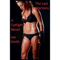 The Last Martians (A Catfight Novel)